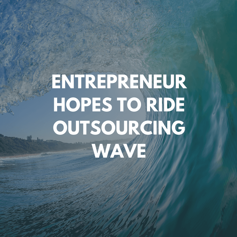 Entrepreneur Hopes to Ride Outsourcing Wave