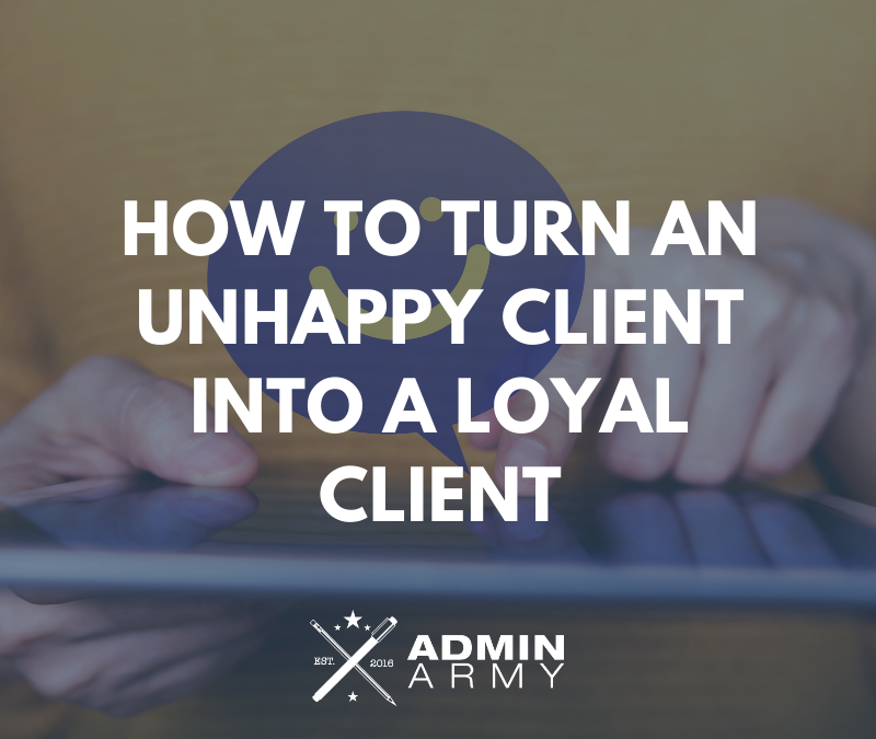 How To Turn An Unhappy Client Into A Loyal Client